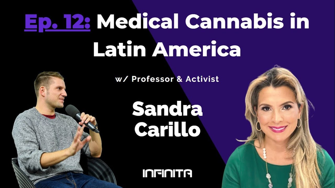 Ep. 12: Medical Cannabis in Latin America w/ Sandra Carillo