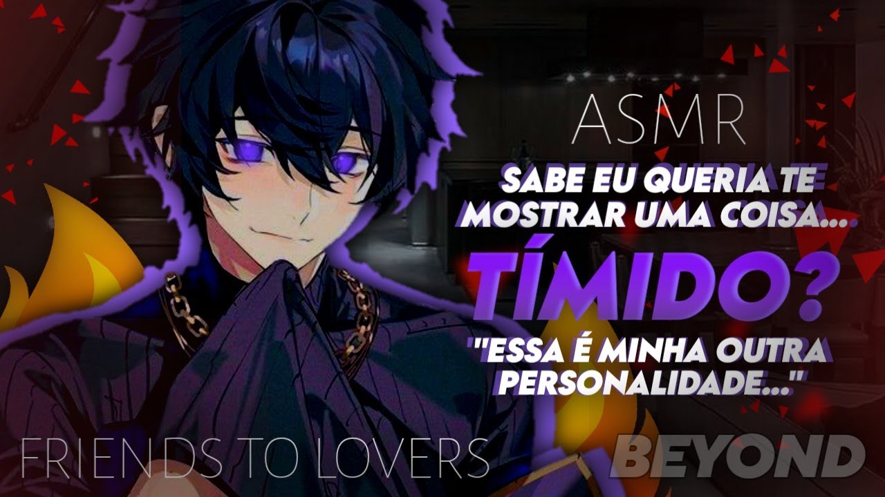 [ASMR] - MELHOR AMIGO FOFO TE MOSTRANDO OUTRO LADO - [ROLEPLAY] [FRIENDS TO LOVERS] [BEYOND]