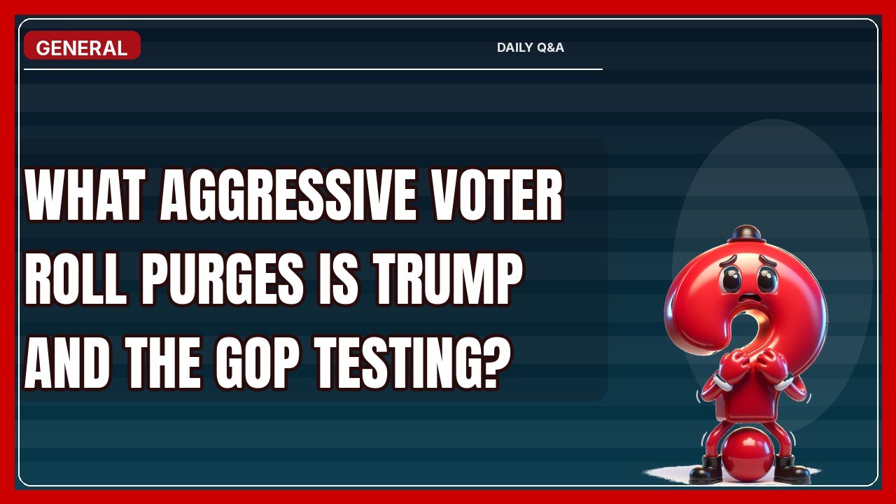 What Aggressive Voter Roll Purges Could Affect Your Vote in 2026?
