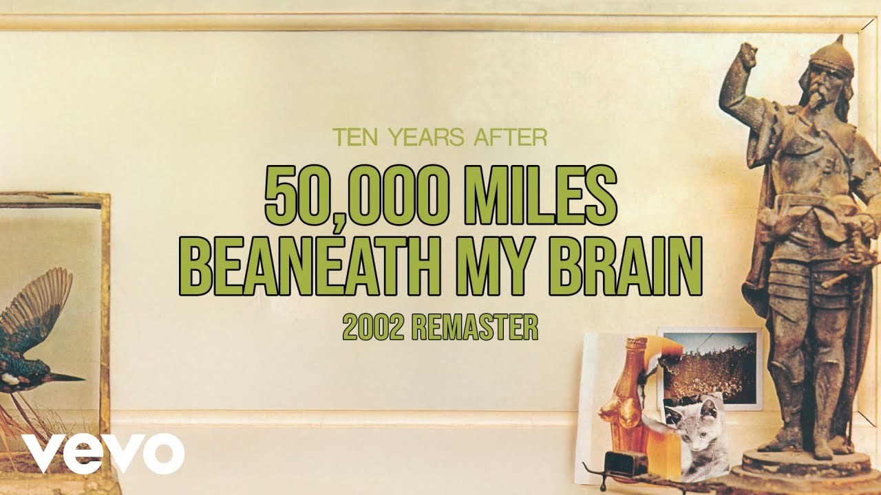 Ten Years After - 50,000 Miles Beneath My Brain (2002 Remaster) [Official Audio]