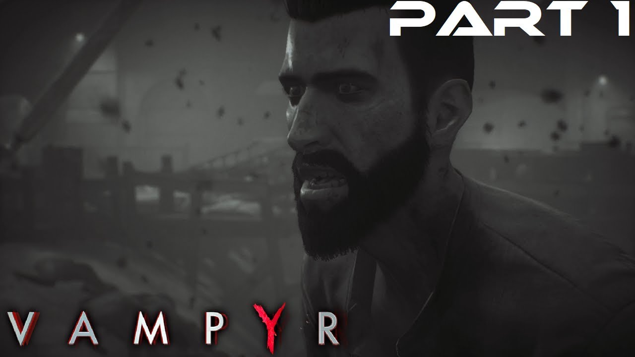 Vampyr Walkthrough Part 1