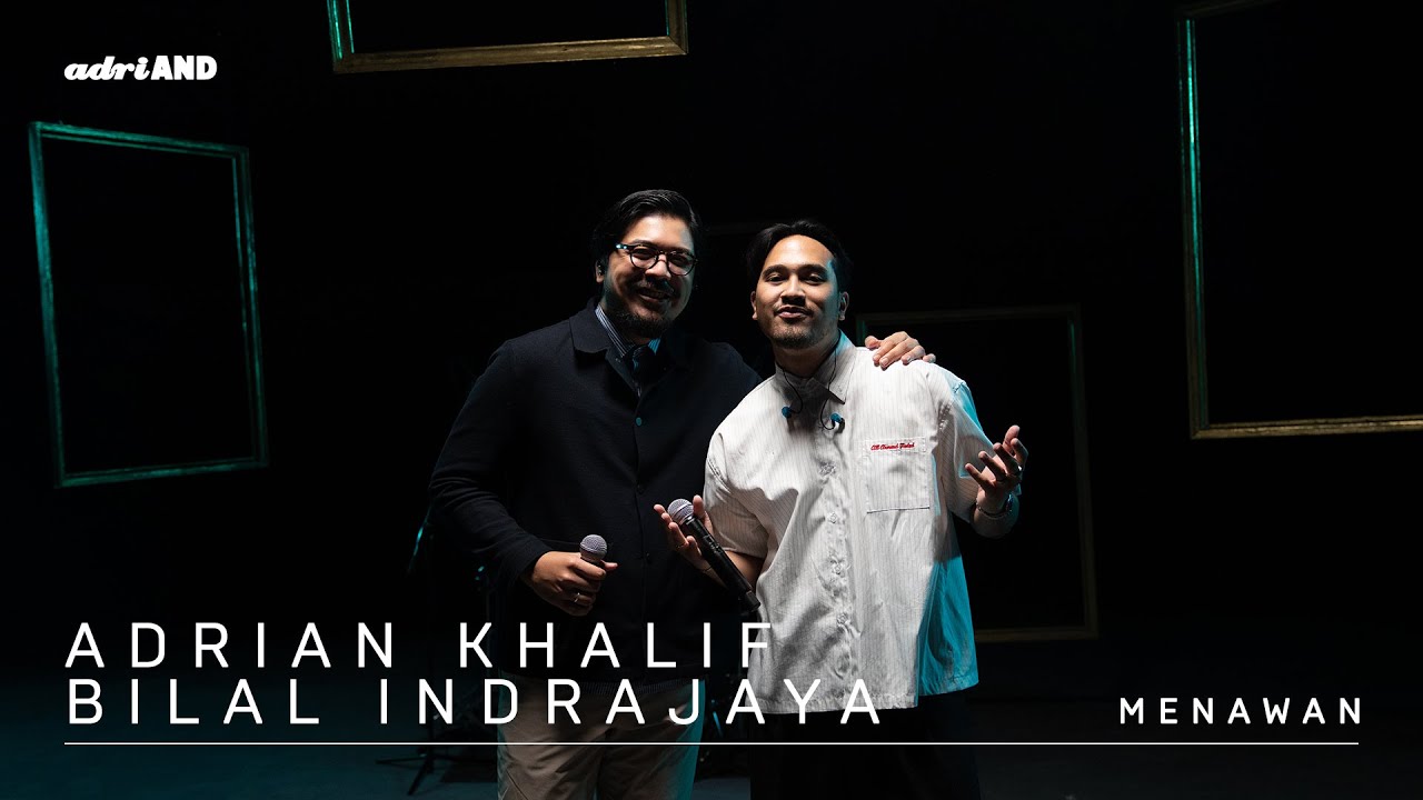 adriAND 20: Adrian Khalif & Bilal Indrajaya - Menawan