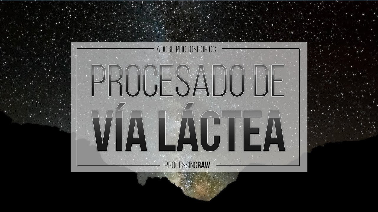 Como procesar la vía láctea paso a paso (Guía definitiva)