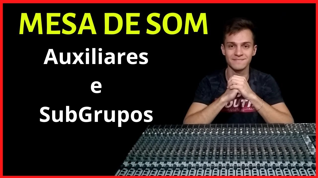 Curso Mesa de Som #4 | Auxiliares e SubGrupos