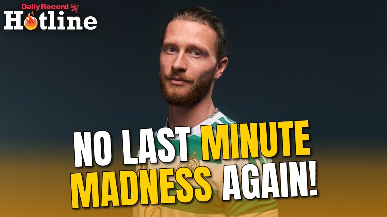 H&oslash;gh&rsquo;s arrival needs to be the start - Celtic can&rsquo;t afford last minute madness again! | Hotline Live