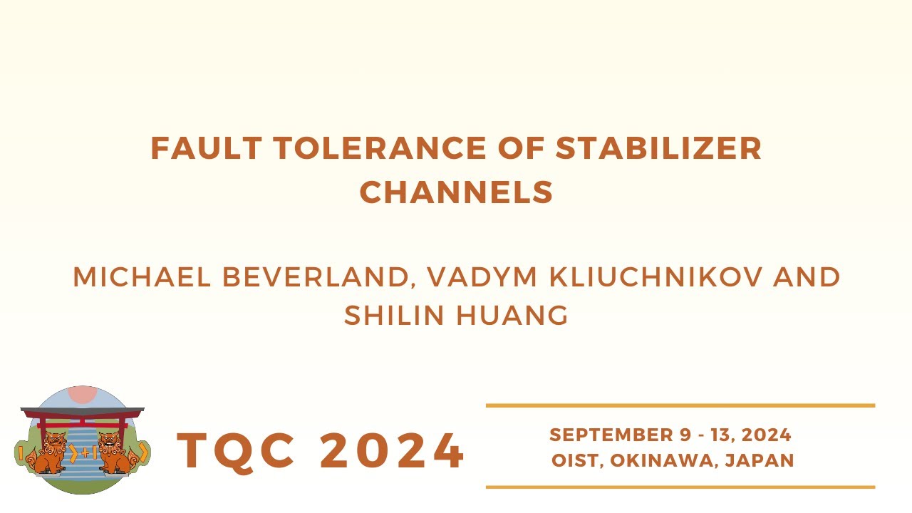 Fault tolerance of stabilizer channels | Michael E Beverland, Huang, Vadym Kliuchnikov | TQC 2024