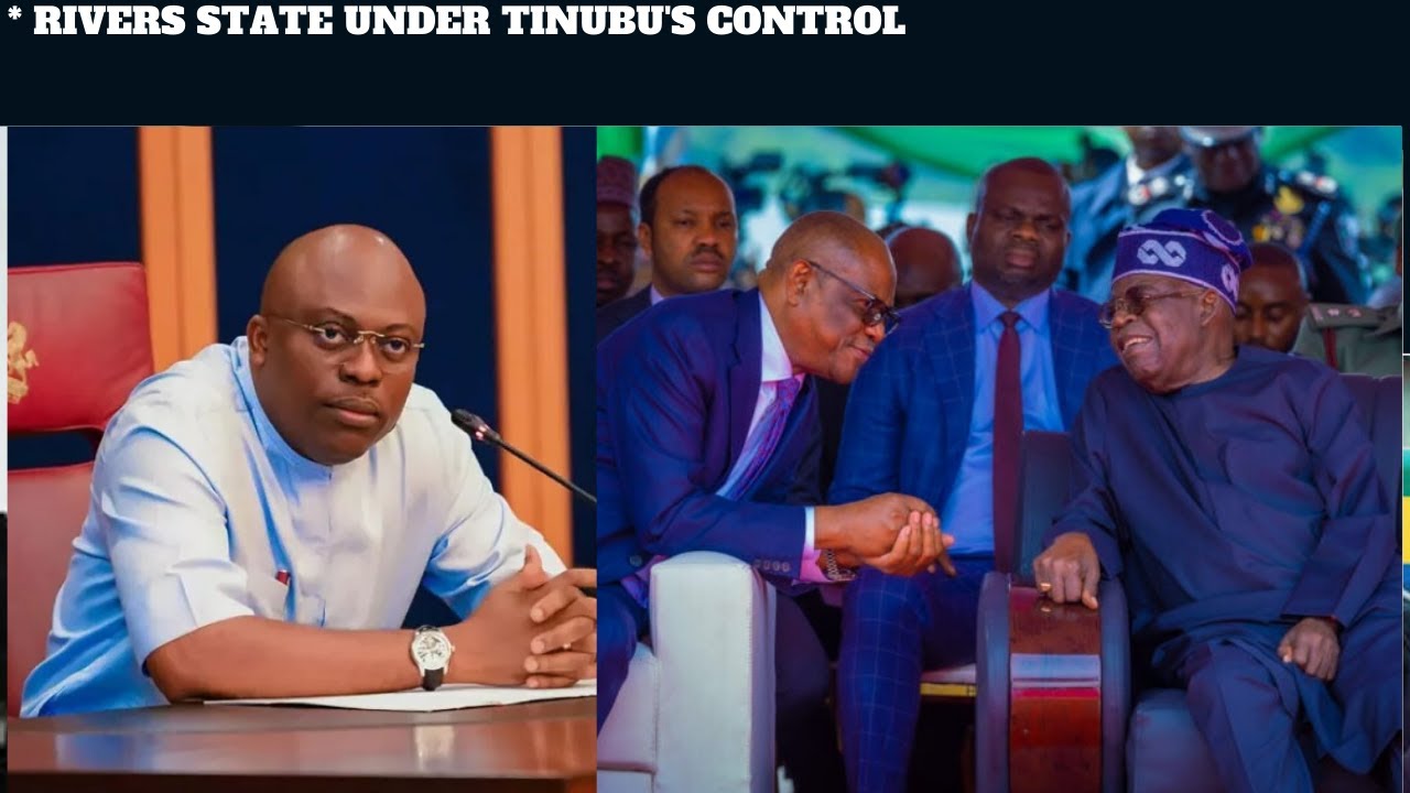 * RIVERS STATE UNDER TINUBU'S CONTROL