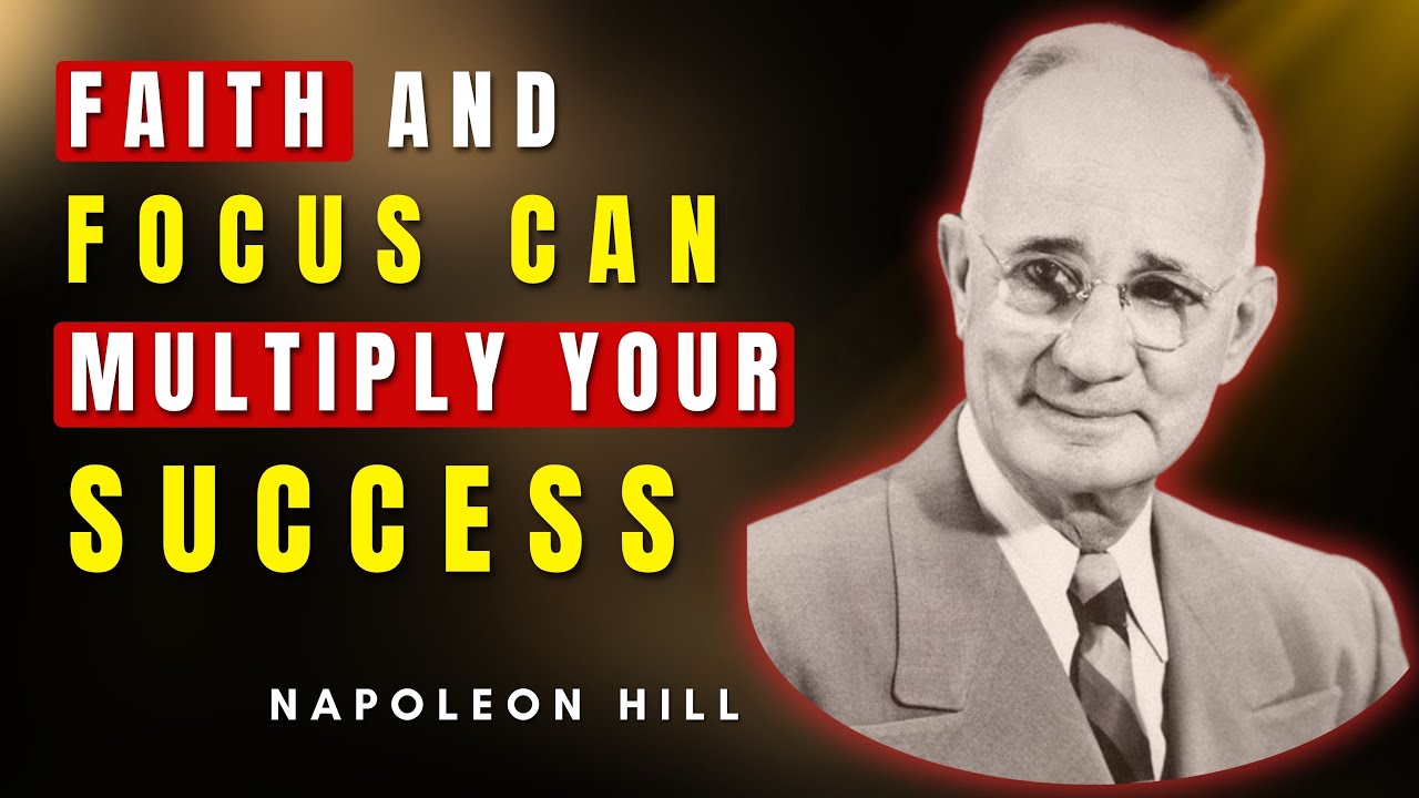 How Faith And Focus Can Multiply Your Success | Napoleon Hill