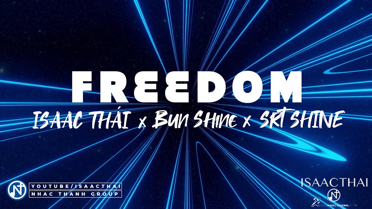 [ MV Lyric ] Freedom ( TỰ DO CH&Uacute;A CHO ) | Isaac Th&aacute;i x Bun Shine x SRT Shine