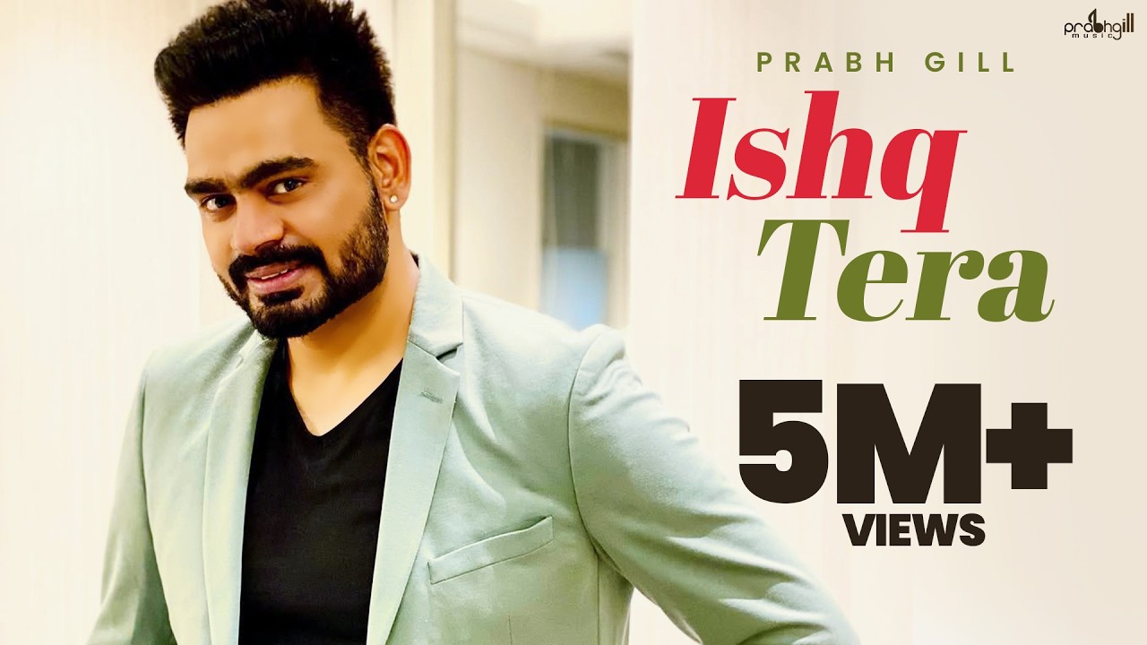 Prabh Gill - Ishq Tera | Punjabi Romantic Song