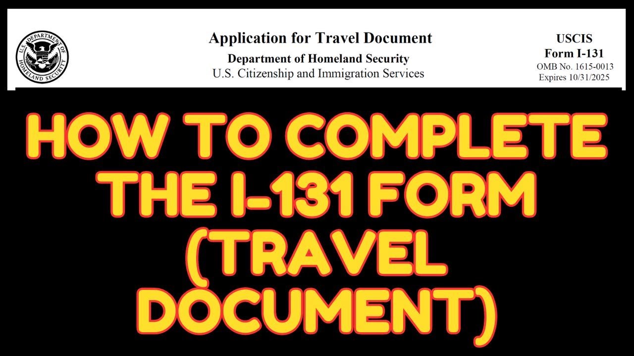 K1: How to complete the I-131 Form (Travel Document)
