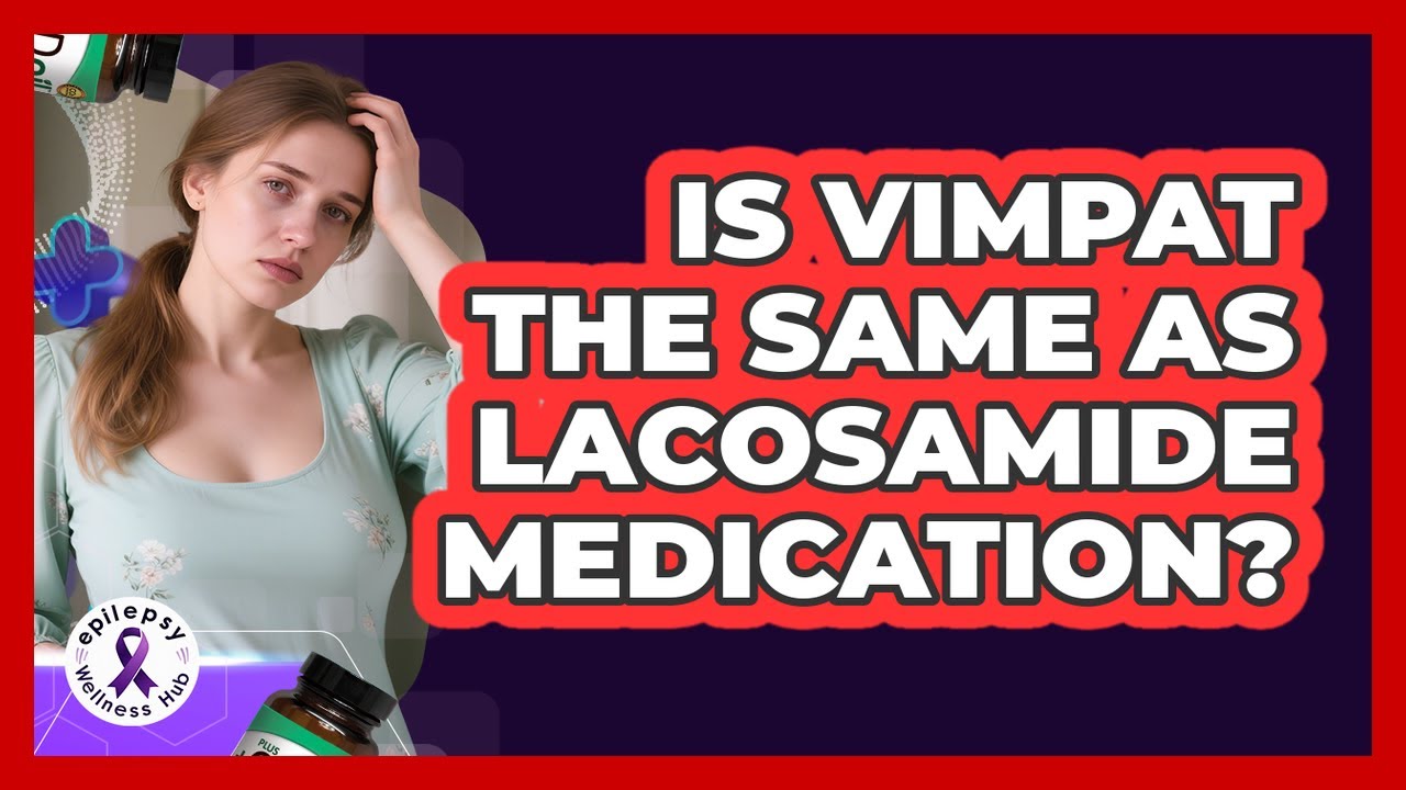 Is Vimpat The Same As Lacosamide Medication?
