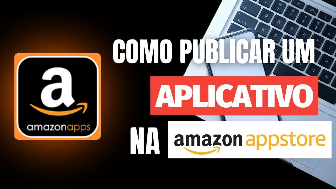 Como Subir Enviar ou Publicar Aplicativo na Amazon App Store - 2026