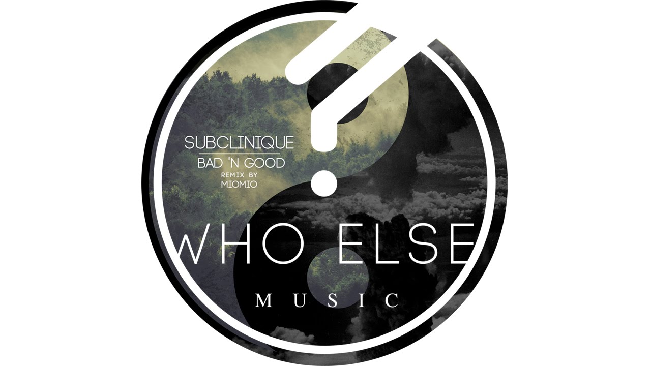 Who Else Music: WEM013 | Sublcinique - Bad 'N Good (Original Mix)
