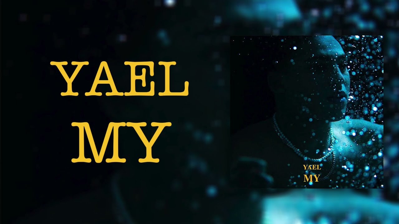 YAEL - MY |OFFICIAL LYRICS TEXT|