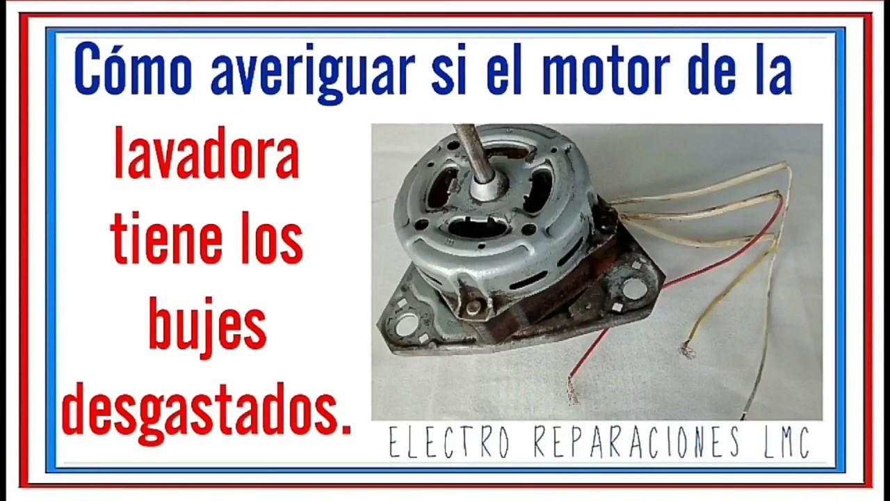Motor de lavadora. Cómo comprobar desgaste de bujes.- Washing machine motor. Check bushings for wear