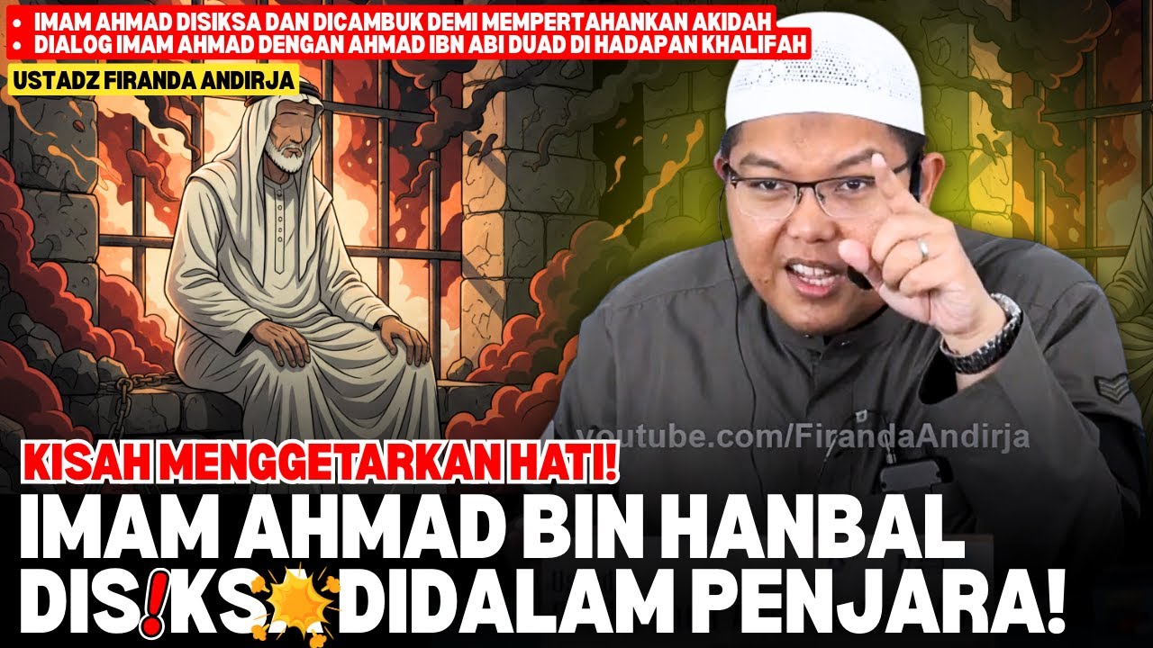 TERBONGKAR! Kisah Imam Ahmad di Penjara Demi Membela Al-Qur’an | Kajian Islam Ustadz Firanda Andirja
