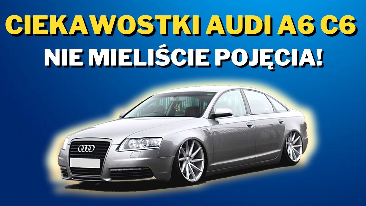 Ciekawostki Audi A6 C6! 😎 Tego nie wiedzieliście! Nie mieliście pojęcia! Sprawdź!👌🏻