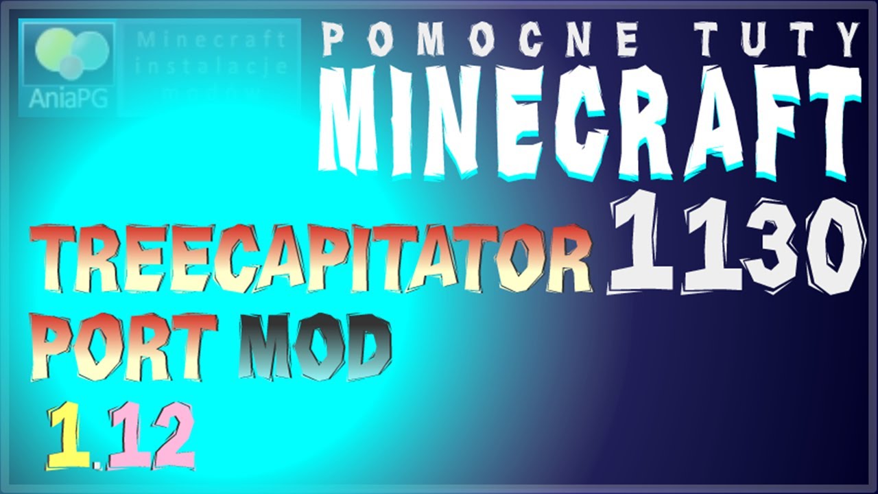 Treecapitator Port 1.12 - Jak zainstalować mody - PL Instalacja moda do Minecraft 1.12