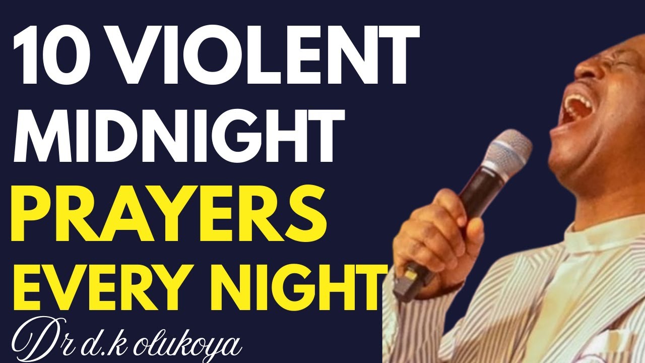 10 Violent Midnight Prayers To Pray Every Night | Deliverance Prayer | Dr D.K. Olukoya