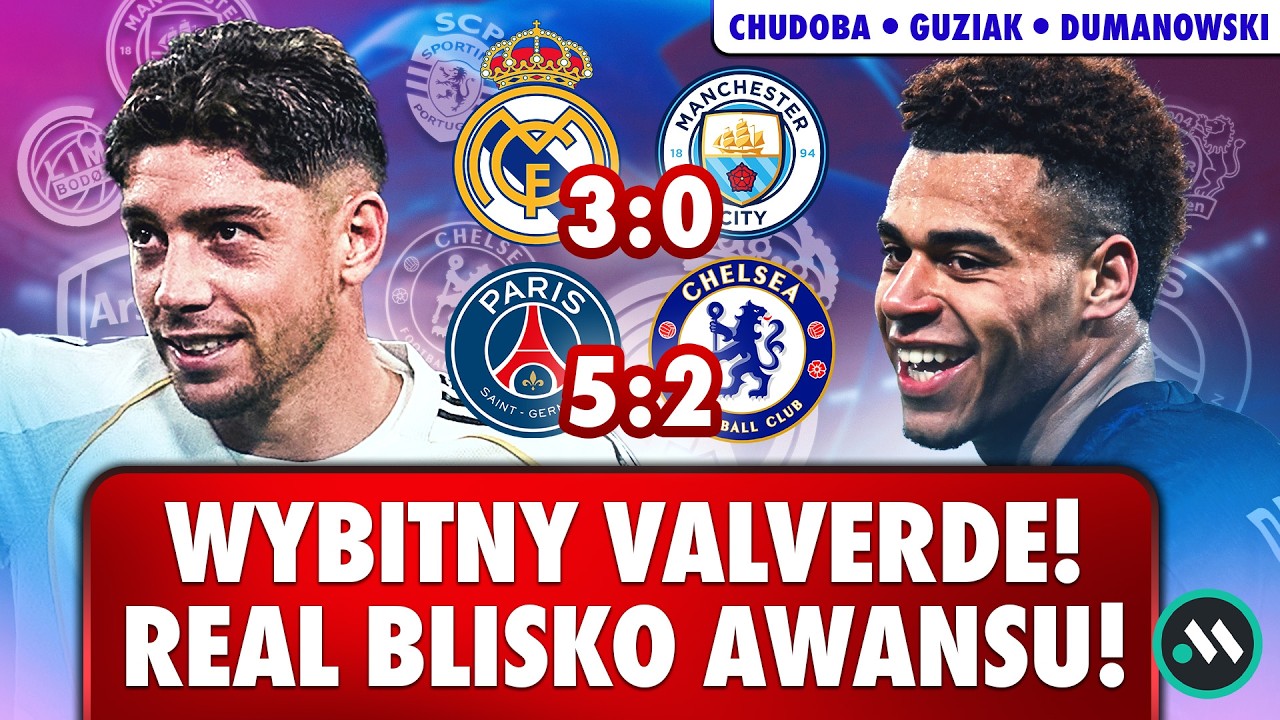 REAL - MAN CITY 3:0! VALVERDE SHOW! PSG MIAŻDŻY CHELSEA, BODO - SPORTING 3:0, BAYER - ARSENAL 1:1