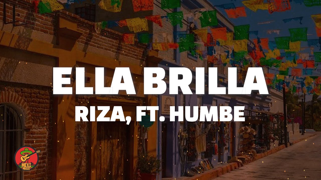 RIZA ft. Humbe - Ella Brilla (Letra/Lyrics)