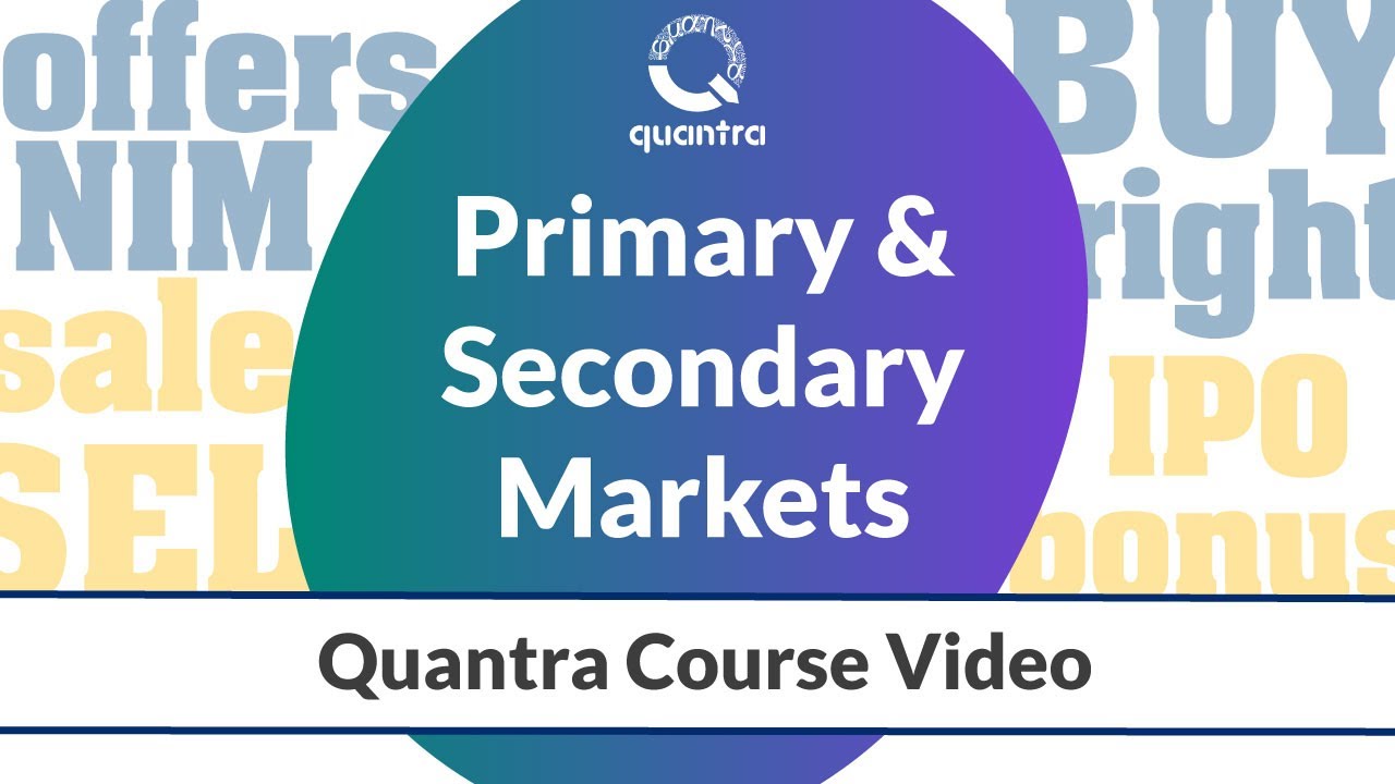 Primary Markets and Secondary Markets | Stock Market Basics | Free Quantra Course
