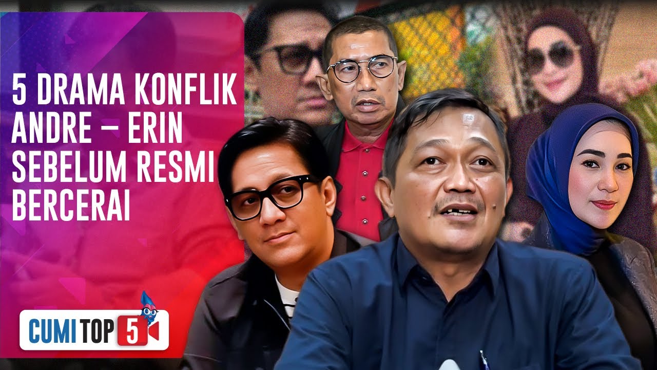 TOK! Andre Taulany Resmi Cerai dari Erin Usai Lewati Penolakan dan Ancaman Bongkar Aib | CUMI TOP V