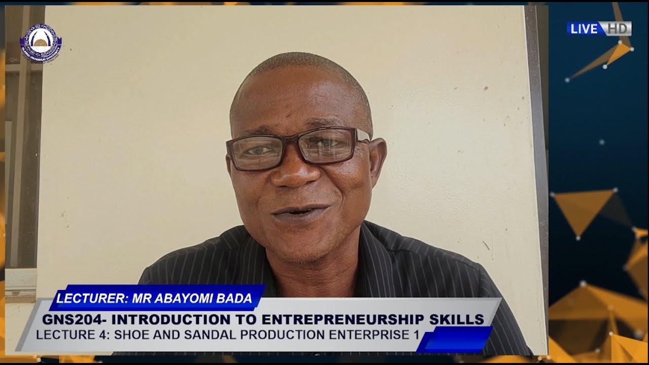 GNS204| LECTURE 4| SHOE & SANDAL PRODUCTION ENTERPRISE 1 | MR ABAYOMI BADA
