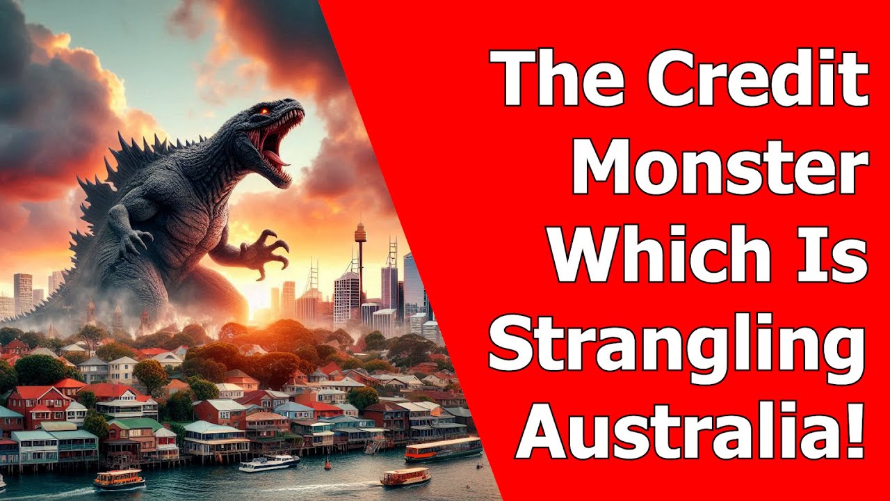 The Credit Monster Which Is Strangling Australia!