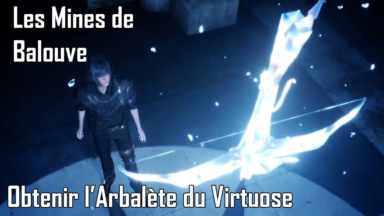 FINAL FANTASY XV [FR] Les Mines de Balouve (Obtenir l'arbalète du virtuose)