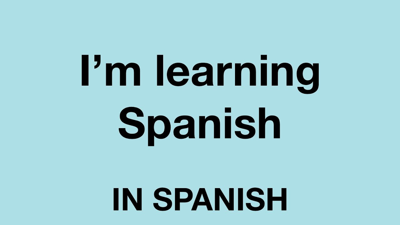 How To Say (I'm learning spanish) In Spanish