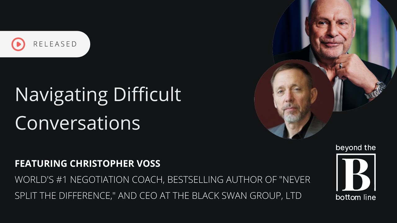 Navigating Difficult Conversations | Chris Voss, The Black Swan Group