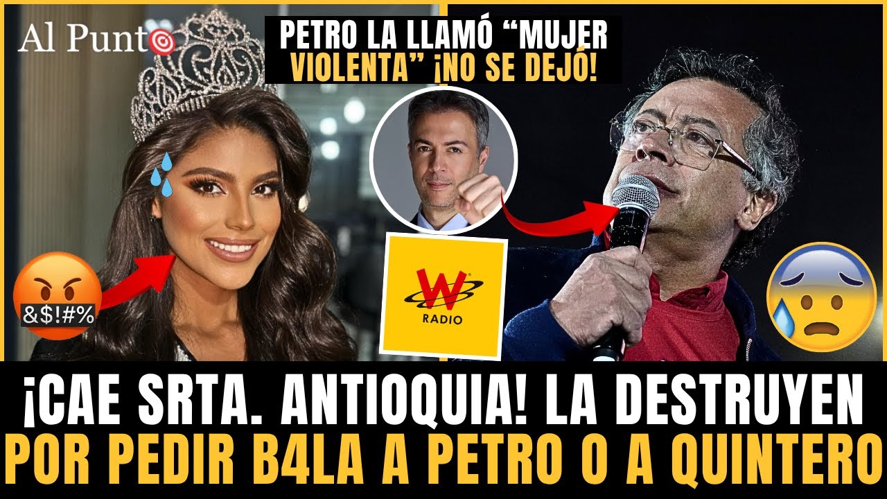 &iexcl;Por VI0LENTA! Se le CAE REINADO a la Srta. Antioquia. Pidi&oacute; B4LA a Petro &iexcl;Petro le RESPONDI&Oacute;!