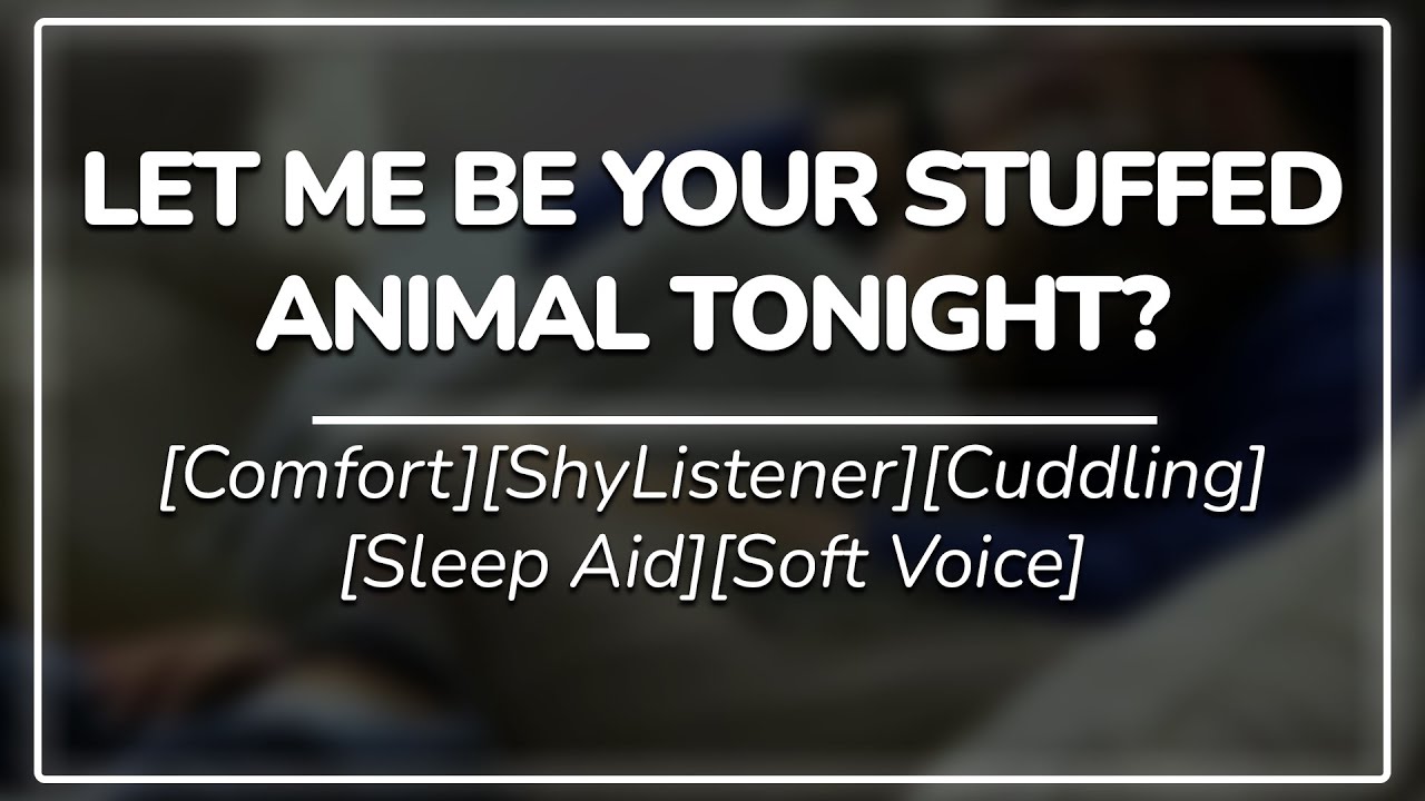 Protective Boyfriend becomes your stuffed animal || Sleep Aid | M4F