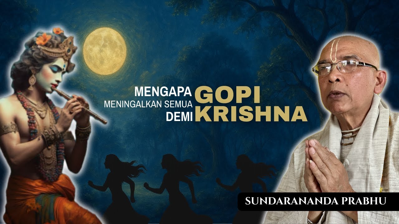 Mengapa GOPI Meninggalkan Semua Demi KRISHNA 🌕 Rahasia RASA LILA 💠 Sundarananda Prabhu