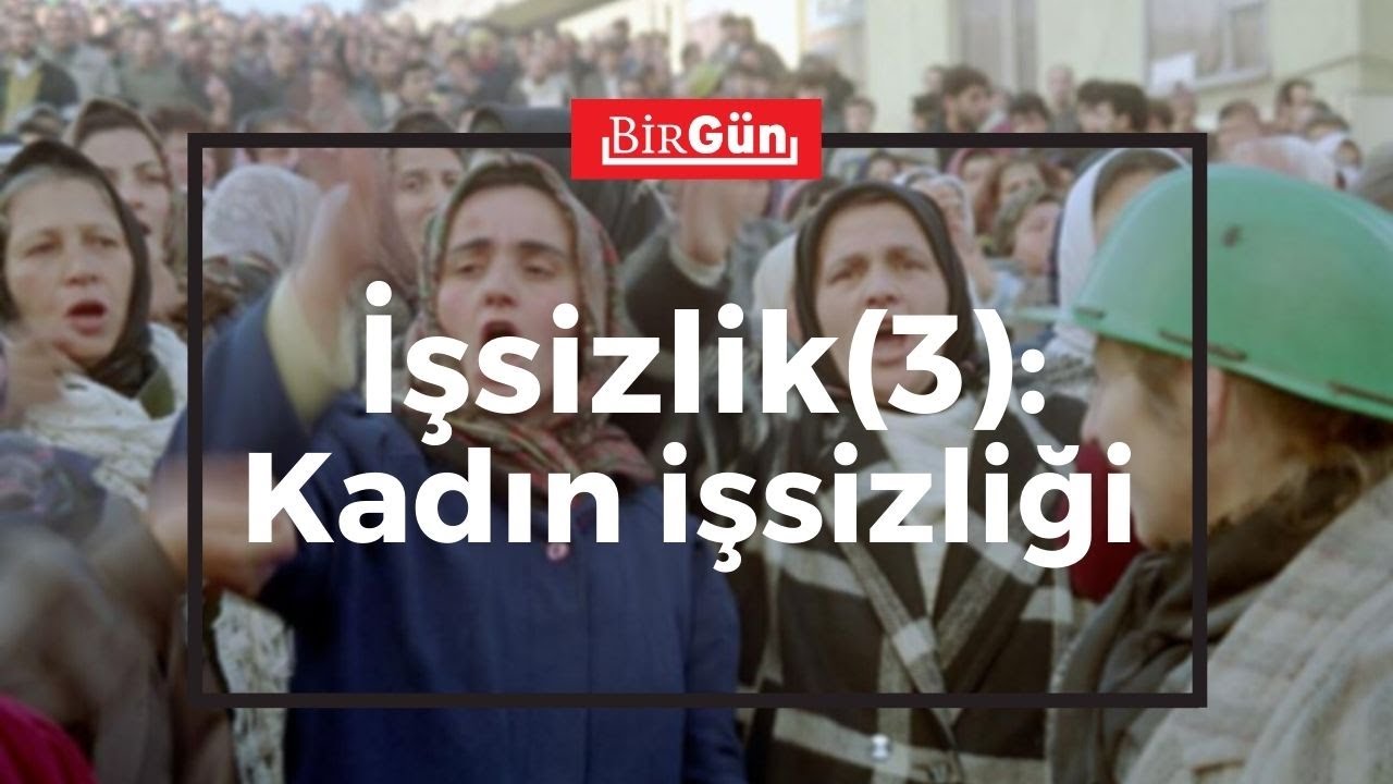 İşsizlik(3): Kadın İşsizliği | BirGün TV