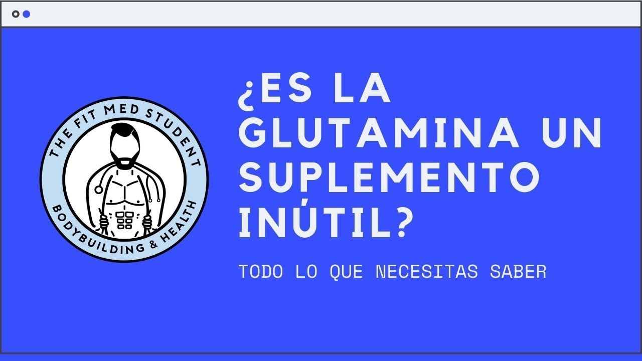 ¿ES LA GLUTAMINA UN SUPLEMENTO INÚTIL?