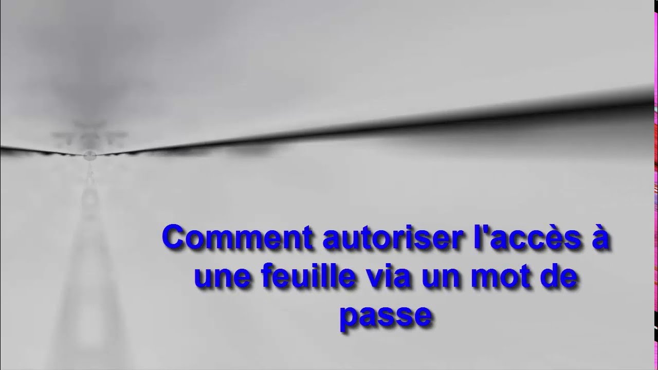 Excel VBA  - Comment autoriser l'accès d'une feuille via un Mot de passe