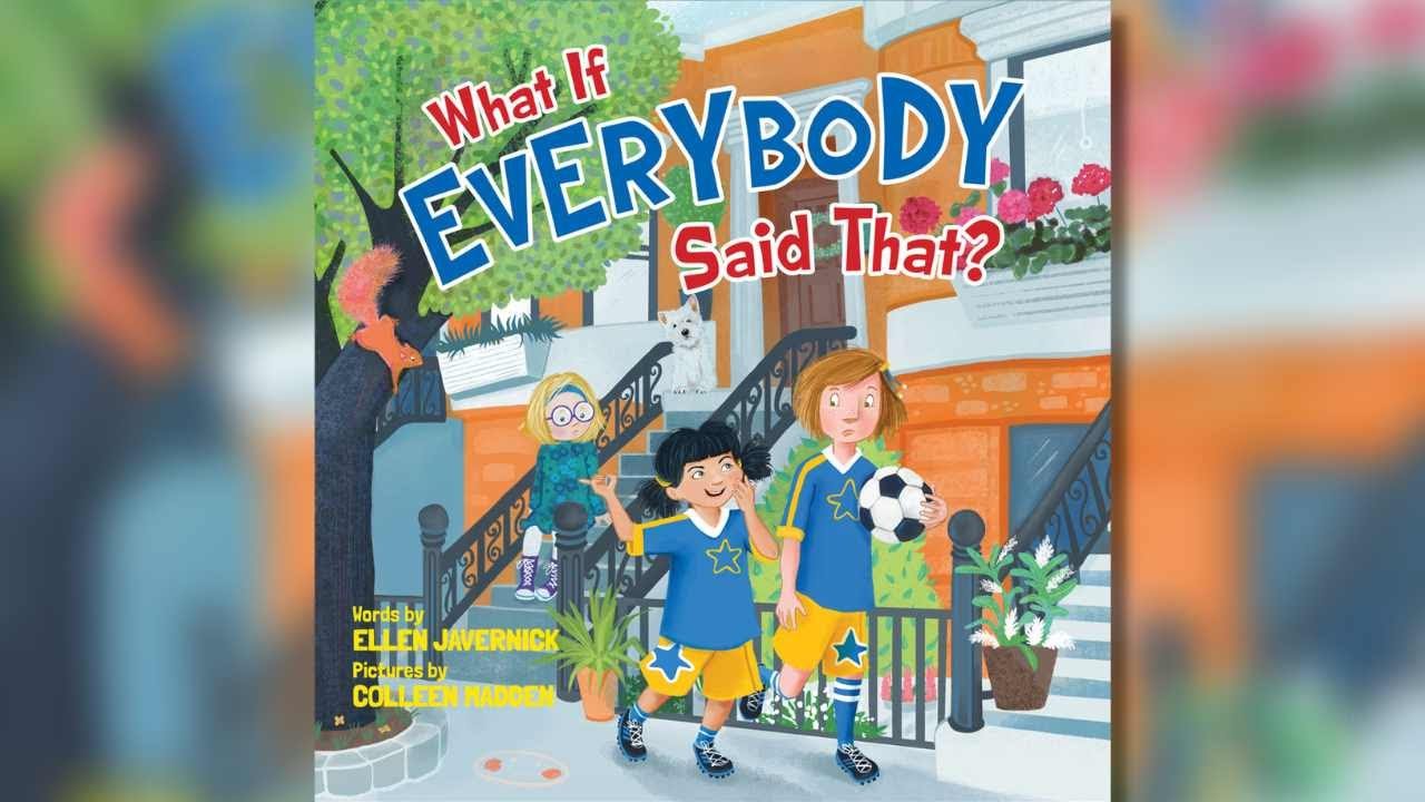 What If Everybody Said That? by Ellen Javernick & Colleen Madden