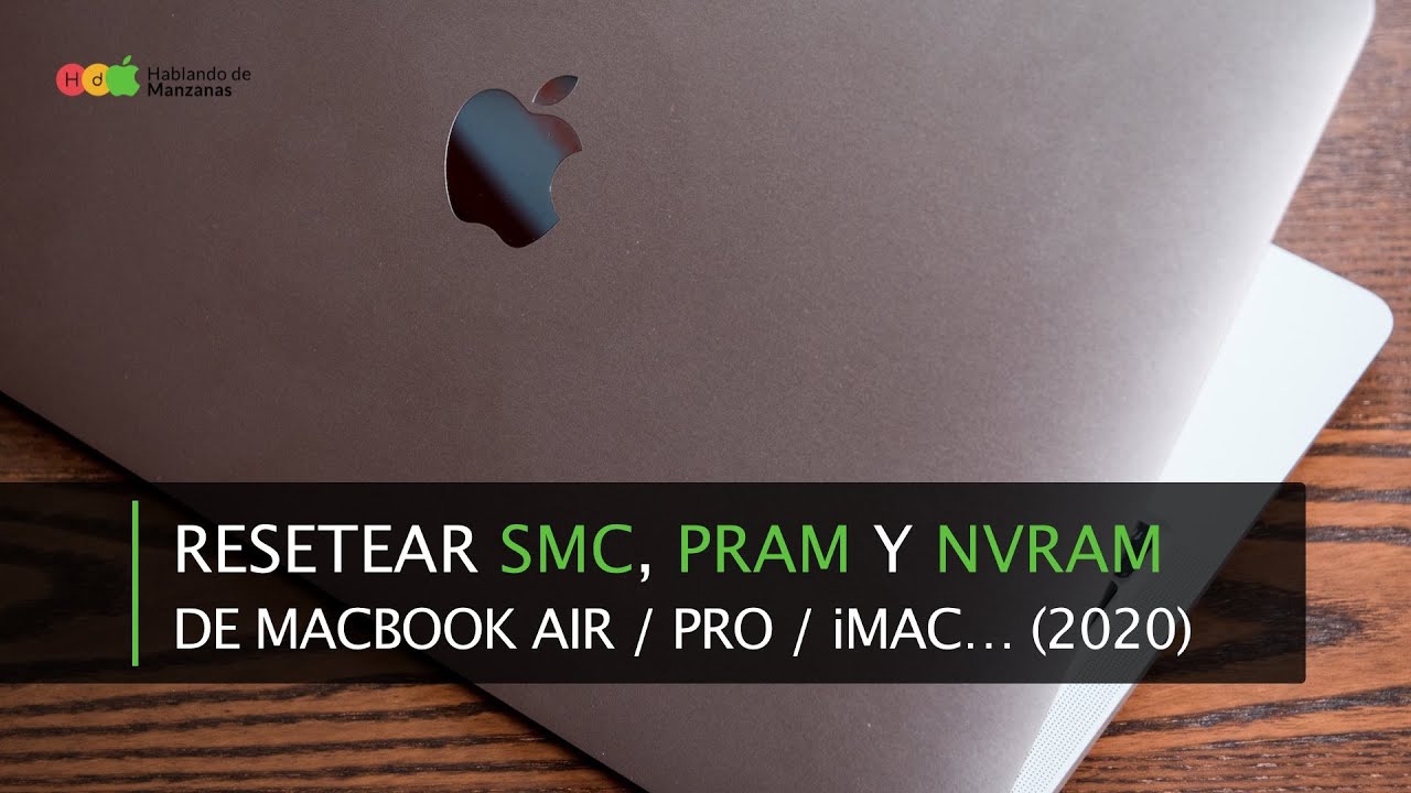 Cómo resetear la memoria SMC, PRAM y NVRAM de tu Mac (2020)