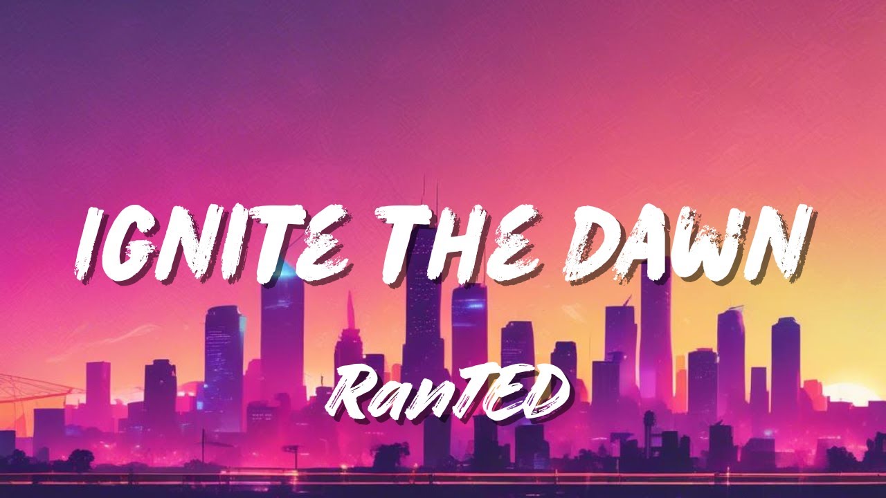 Ignite the Dawn - RanTED Music | Official Music Video (Lyrics on Screen)