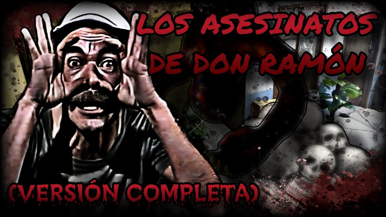 Creepypasta del Chavo del 8 - Los Asesinatos De Don Ramon (Loquendo) (Versión Completa)