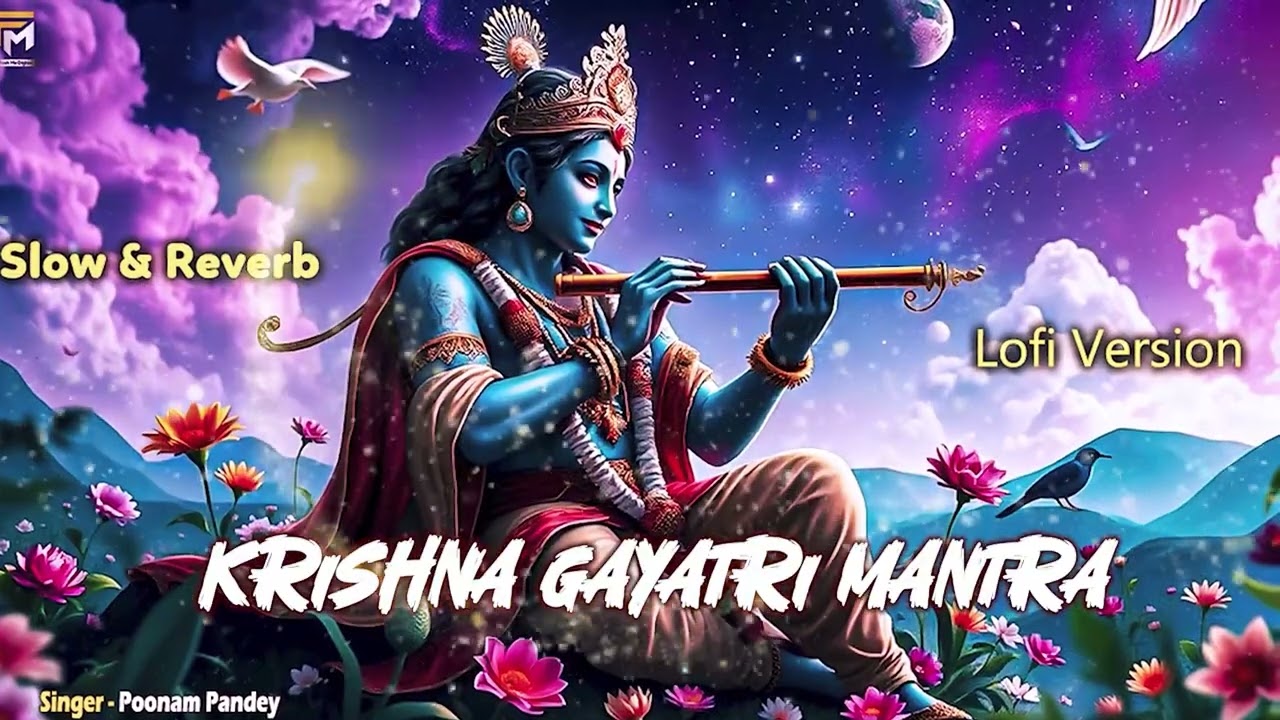 1+hour Lofi Version🕉️ | Krishna Gayatri Mantra Lofi || Poonam Pandey || #slowedandreverb #mantra