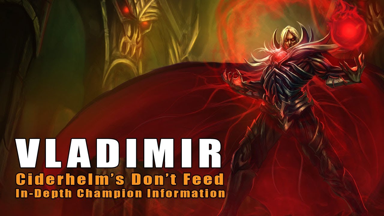 Don't Feed Vladimir -- In-Depth Champion Information (League of Legends)