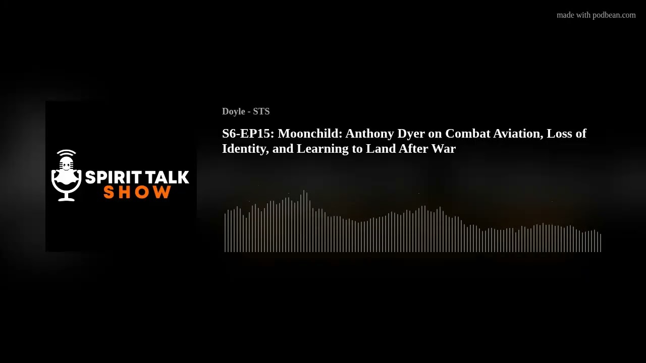 S6-EP15: Moonchild: Anthony Dyer on Combat Aviation, Loss of Identity, and Learning to Land After Wa