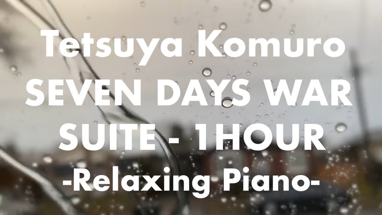 小室哲哉 - SEVEN DAYS WAR SUITE  Cinematic Piano 1時間 雨の音とピアノ【睡眠用,勉強用,作業用,BGM】Rain Relaxing Sleep Music