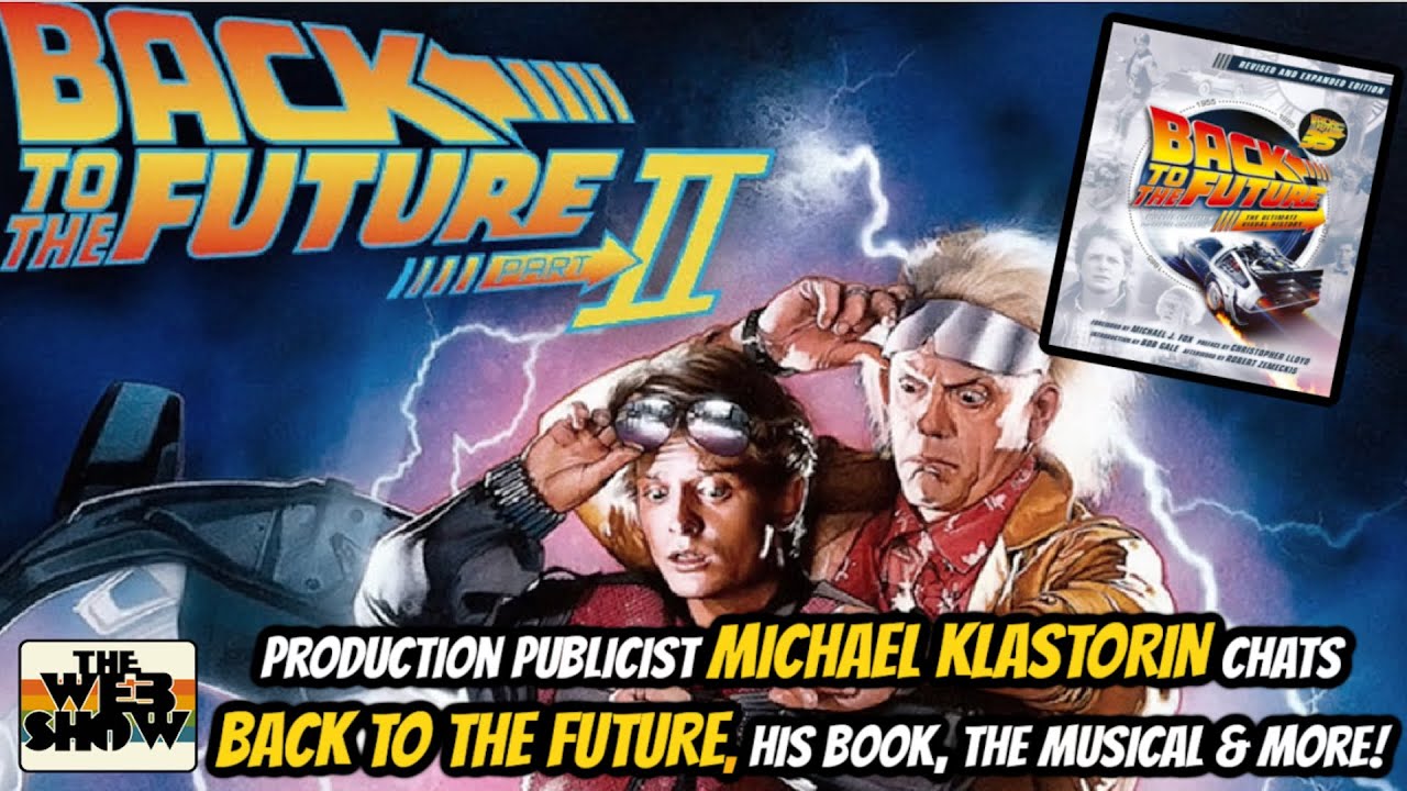 BACK TO THE FUTURE Production Publicist MICHAEL KLASTORIN on his BOOK, the MUSICAL, & RICHARD DONNER