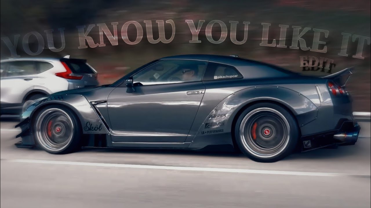 YOU KNOW YOU LIKE IT - CAR EDIT (4K)