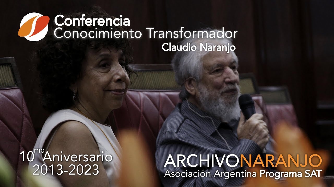 Conocimiento Transformador - Claudio Naranjo | Conferencia 2013
